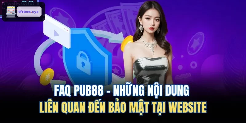 FAQ TX88 - Những nội dung liên quan đến bảo mật tại website