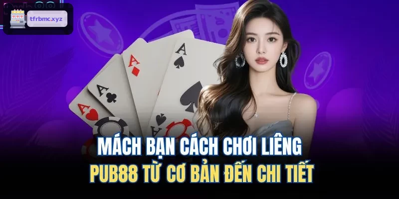 Mách bạn cách chơi liêng TX88 từ cơ bản đến chi tiết